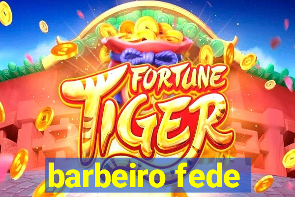 barbeiro fede